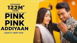 Pink Pink Addiyaan (Official Video) : Jigar Ft Amrit Maan | Narinder Batth | Punjabi Song