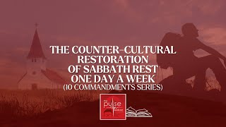 The counter-cultural restoration of Sabbath rest one day a week