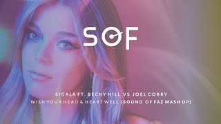 Sigala ft. Becky Hill VS Joel Corry - Wish Your Head & Heart Well (Sound Of Faz Mash Up)