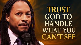 Stop Worrying and Trust God Will Handle What You Can’t See | Prophet Lovy