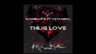 SLICKBANDZ FT Yb Traeful - THUG LOVE