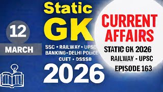 12 March 2026 Daily Current 🗒️ Static GK Questions🤩 2025 SSC CGL, NTPC,UPSC Prelims |Episode163