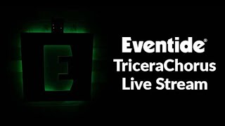 Introducing New Eventide TriceraChorus Pedal: Live Stream Announcement