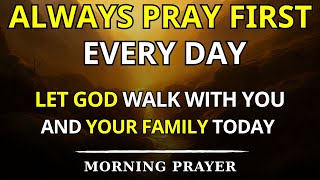 Always Pray First Every Day | Let God walk with you and your family today | Father's Day