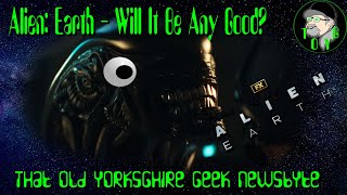 "Alien: Earth" - Will It Be Any Good? - TOYG! News Byte