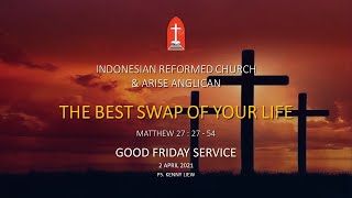IRC & Arise - Good Friday Service 2 April 2021 - Live Stream "The Best Swap of Your Life"
