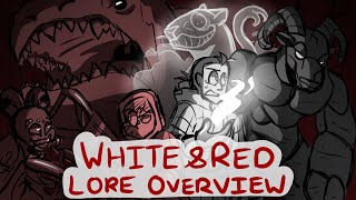 "WHITE & RED" LORE OVERVIEW