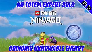 NO TOTEM! Solo Expert in Lego Fortnite NINJAGO | Grinding Unknowable Energy - Episode 10