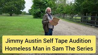Jimmy Austin - Self Tape Audition - Role of Homeless Man in Sam The Series