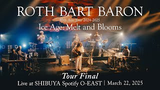 【Full Concert】"Ice Age: Melt and Blooms" Tour Final - Live at SHIBUYA Spotify O-EAST｜March 22, 2025