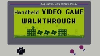 Handheld Video Game - Walkthrough