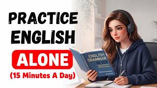 How to Practice English Alone Every Day | Only 15 Minutes!