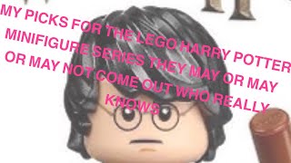 MY PICKS FOR THE LEGO HARRY POTTER MINIFIGURE SERIES THAT MAY OR MAY NOT COME OUT WHO REALLY KNOWS