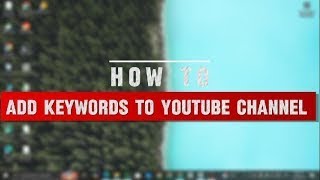 How to Add Keywords to Youtube Channel (Full Tutorial) 2025