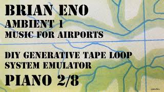 P 2 Brian Eno Ambient 1 Music for Airports DIY Generative Tape Loop System Emulator Piano 2/8