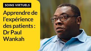 Apprendre de l’expérience des patients : Dr  Paul Wankah