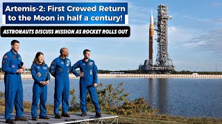 Artemis-2 Rolls Out! Crew Talks About Moon Mission