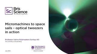 BrisScience (July 2024): Micromachines to space sails – optical tweezers in action