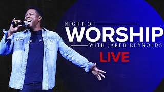 Night  of Worship 15 with  Jared Reynolds (LIVE)