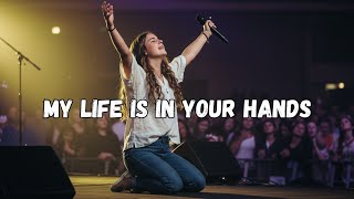 My Life Is in Your Hands – Powerful Live Worship Revival | Hope Worship & Hillsong