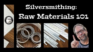 Silversmithing:  Raw Materials 101