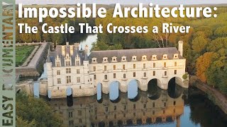 Impossible Architecture: The Castle That Crosses a River - Full Documentary
