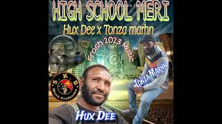 High school Meri...Tonza Marhn x Hux Dee...SKB RECORDS...Prod by Spenser Bee