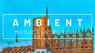 4 Hours Working And Studying Ambient Music - Keep Your Focus On Your Work With A Relaxed Mind