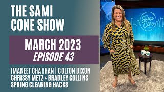 Sami Cone Show Ep 43 March 2023: MANEET CHAUHAN, COLTON DIXON, CHRISSY METZ & SPRING CLEANING HACKS
