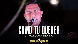 Como Tu Querer (En Vivo) - Caballo Arrendado