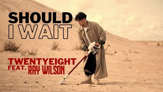 Twentyeight feat. Ray Wilson | Should I Wait (official 2021 video)
