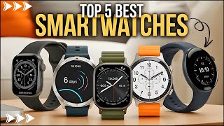 Top 5 BEST Smartwatches of 2025 - Watch Before You Buy!