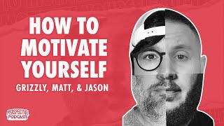 PP 210: Grizzly Wheeler, Matt Dawson, & Jason Craig on Motivating Yourself