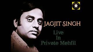 Tum Nahi Gham Nahi-Jagjit Singh in Private Mehfil