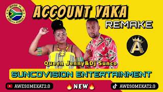 Dj sunco & Queen Jenny_ ACCOUNT YAKA REMAKE [NEW] (SUNCOVISION ENTERTAINMENT)