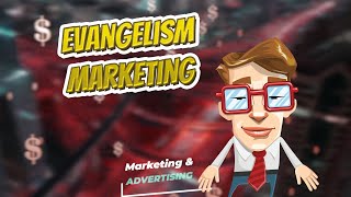 Evangelism marketing 💲 Marketing & Advertising💲