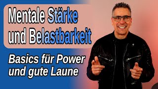 Mentale Stärke, Belastbarkeit und gute Laune - Power und stabile Psyche - Grundlagen