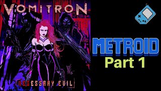 Metroid METAL Remix (pt 1) - Vomitron (NESessary Evil)