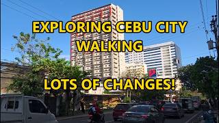 EXPLORING CEBU CITY WALK!  WOW!  LOTS OF CHANGES
