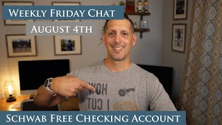 Schwab Free Checking Account | Weekly Friday Chat - August 4th, 2023