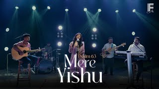 Mere Yishu | मेरे यीशु | Based on Psalm 63 | New Hindi Christian Song 2024 | Filadelfia Music