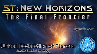 Star Trek: New Horizons 4.2.4 - United Federation of Planets | Episode 135