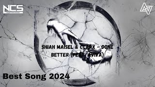Best Song EDM Music DJ 2024 - Shiah Maisel & Clarx Done Better