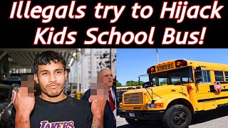 illegal migrants try to hijack kids School Bus!