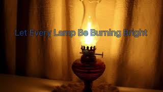 Let Every Lamp Be Burning Bright - Experience The Message In This Hymn.