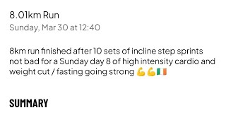 Day 8 high intensity cardio and fasting 10 sets of incline step sprints and 8km run