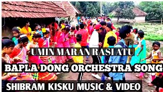 UMIN MARAN RASI ATU//BAPLA DONG ORCHESTRA SONG//NEW SANTALI VIDEO SONG 2021
