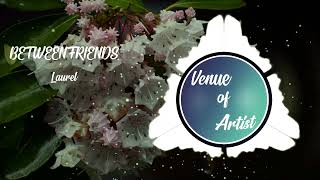 BETWEEN FRIENDS - Laurel