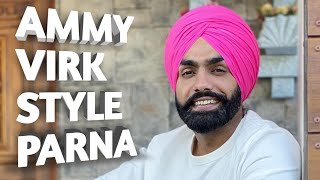 Ammy Virk Style Parna | Wattan Wala Parna | Parna Tutorial | Single Parna | Quick Parna Full voile