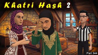 Khatri Hash 2 | Part 344 | Lali Aaw Nechiv | Kashur Circus